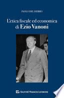 L'etica fiscale ed economica nell'opera di Ezio Vanoni