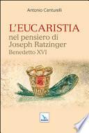 L'Eucaristia nel pensiero di Joseph Ratzinger Benedetto XVI