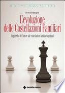 L'evoluzione delle costellazioni familiari. Dagli ordini dell'amore alle costellazioni familiari spirituali