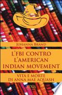 L'FBI contro l'American indian movement. Vita e morte di Anna Mae Aquash