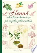 L'henné e le altre erbe tintorie per i capelli, pelle e tessuti