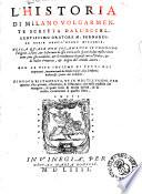 L'historia di Milano volgarmente scritta dall'eccellentissimo oratore M. Bernardino Corio ... Con le vite insieme di tutti gli Imperatori, incominciando da Giulio Cesare, fino à Federico Barbarossa, scritte dal medesimo