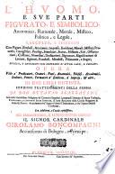 L'huomo, e sue parti figurato, e simbolico, anatomico, rationale, morale, mistico, politico, e legale, raccolto, e spiegato con figure, simboli ... Opera vtile a' predicatori, oratori ... in due libri distinta. Studiosi trattenimenti della penna di don Ottauio Scarlatini ... con additioni, e tauole
