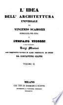 L'Idea Dell'Architettura Universale ... Pubblicata Per Cura Di Stefano Ticozzi E Dell'Ingegnere Luigi Masieri Con Trentotto Tavole In Rame Disegnate Ed Incise Da Costantino Gianni