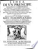 L'idea di un principe politico christiano. Rappresentata con bellissime Imprese ... Dall'ultima, e piu copiosa Editione hora trasportata dalla lingua Spagnuola, dal Signor Dottor Paris Cerchieri