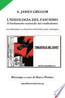 L'IDEOLOGIA DEL FASCISMO - il fondamento razionale del totalitarismo