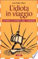 L'idiota in viaggio. Storia e difesa del turista