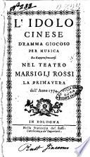 L'idolo cinese dramma giocoso per musica da rappresentarsi nel teatro Marsiglj la primavera dell'anno 1774