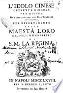 L'idolo cinese operetta giocosa per musica, da rappresentarsi nel Real Teatrino di Caserta, per divertimento delle maestà loro nel felicissimo arrivo di S.M. la regina
