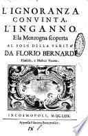 L'ignoranza conuinta, l'inganno, e la menzogna scoperta al sole della verità da Florio Bernardi filosofo, e medico veneto
