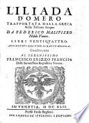 L'Iliada ... trapportata dalla greca nella toscana lingua da Federico Malipiero ... Aggiuntoui nel fine il Ratto d'Elena (di Federico Malipiero), etc