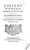 L'Iliade d'Omero tradotta in ottava rima dal Padre Giuseppe Bozoli ... Con le annotazioni del medesimo