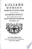 L' Iliade d'Omero tradotta in ottava rima dal padre Giuseppe Bozoli della Compagnia di Gesù con le annotazioni del medesimo. Tomo 1. [-4.]
