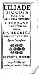 L'Iliade giocosa del sig. Gio. Francesco Loredano nobile veneto. Publicata da Henrico Giblet caualier