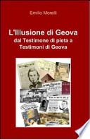 L'illusione di Geova. Dal testimone di pietra a Testimoni di Geova