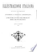 L'illustrazione italiana rivista settimanale degli avvenimenti e personaggi contemporanei sopra la storia del giorno, la vita pubblica e sociale, scienze, belle arti, geografia e viaggi, teatri, musica, mode [ecc.]