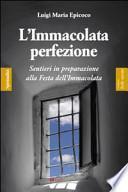 L'Immacolata perfezione. Sentieri in preparazione alla festa dell'Immacolata