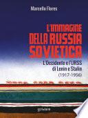 L'immagine della Russia sovietica. L'Occidente e l'URSS di Lenin e Stalin (1917-1956)