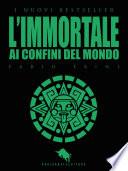 L'IMMORTALE - Ai Confini del Mondo