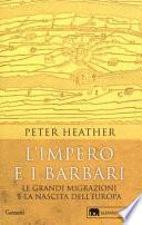 L'impero e i barbari. Le grandi migrazioni e la nascita dell'Europa