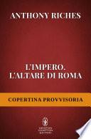 L'impero. L'altare di Roma