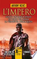 L'impero. Sotto un'unica spada - Un eroe per Roma - La vendetta dell'aquila
