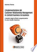 L'implementazione del Customer Relationship Management in contesti business to business