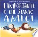 L'importante è che siamo amici