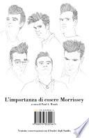 L'importanza di essere Morrissey. Ventotto conversazioni con il leader degli Smiths