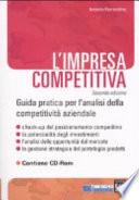 L'impresa competitiva. Guida pratica per l'analisi della competitività aziendale. Con CD-ROM