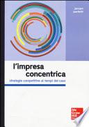 L'impresa concentrica. Strategie competitive ai tempi del caos