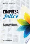 L'impresa felice. La responsabilità sociale come impulso alla crescita