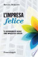 L'impresa felice. La responsabilità sociale come impulso alla crescita