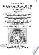 L'imprese della M.C. di D. Filippo d'Austria 2. re di Spagna. Rappresentate nel tumulo per la sua morte eretto dalla fedelissima città dell'Aquila. Ordinate, descritte, & dichiarate da Felice Benedetti ... All'ill.mo ... Odoardo Farnese ..