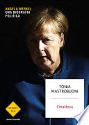 L'inattesa. Angela Merkel. Una biografia politica