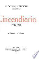 L'incendiaro, 1905-1909 [poesia].