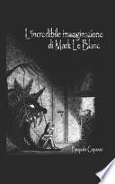 L'incredibile immaginazione di Mark Le Blanc