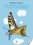 L'incredibile settimana di Lillo il coccodrillo (versione rieditata per bambini piccoli)
