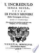 L'Incredulo Senza Scusa, Opera Di Paolo Segneri Della Compagnia di Gesu. Dove Si Dimostra ...