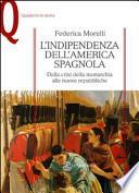 L'indipendenza dell'America spagnola. Dalla crisi della monarchia alle nuove repubbliche