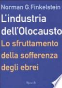 L'industria dell'Olocausto. Lo sfruttamento della sofferenza degli ebrei