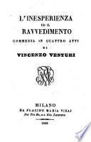 L'inesperienza ed il ravvedimento. Commedia in 4 atti
