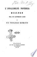 L' infallibilità pontificia dialogo tra un cattolico laico e un teologo romano