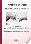 L'infermiere tra teoria e prassi. Un manuale per la didattica di laboratorio clinico. Con DVD
