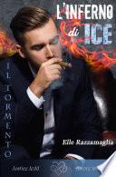 L'inferno di Ice Il tormento (volume 1 di una duologia)