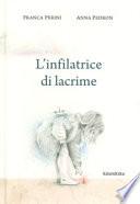 L'infilatrice di lacrime. Ediz. a colori