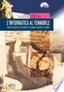L'informatica al femminile. Storie sconosciute di donne che hanno cambiato il mondo