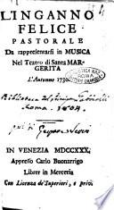 L'inganno felice pastorale da rappresentarsi in musica nel Teatro di Santa Margerita [sic] l'autunno 1730