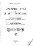 L'ingegneria civile e le arti industriali periodico tecnico mensile per lo sviluppo ed il perfezionamento della scienza pratica e delle industrie nazionali