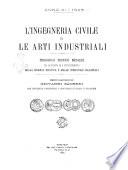 L'ingegneria civile e le arti industriali periodico tecnico mensile per lo sviluppo ed il perfezionamento della scienza pratica e delle industrie nazionali